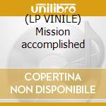 (LP VINILE) Mission accomplished cd