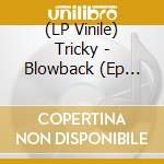 (LP Vinile) Tricky - Blowback (Ep 12') vinile