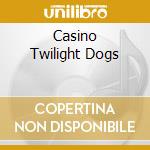 Casino Twilight Dogs cd musicale di YOUTH GROUP
