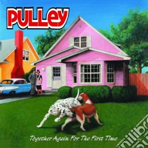 Pulley - Together Again For The First cd musicale di PULLEY