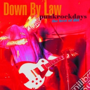 Down By Law - Punkrockdays:the Best Of cd musicale di DOWN BY LAW