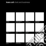 Ikara Colt - Chat And Business