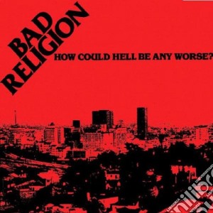 Bad Religion - How Could Hell Be Any Worse? cd musicale di BAD RELIGION