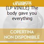 (LP VINILE) The body gave you everything cd