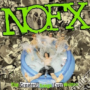 Nofx - The Greatest Songs Ever Writte cd musicale di NOFX