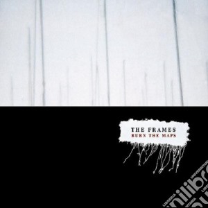 Frames (The) - Burn The Maps cd musicale di FRAMES