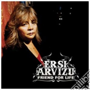 Ersi Arvizu - Friend For Life cd musicale di ERSI ARVIZU