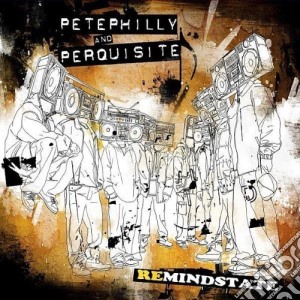Pete Philly And Perquisite - Remindstate cd musicale di PETE PHILLY & PERQUI