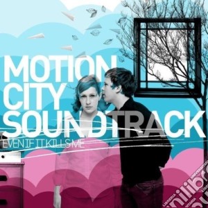 Motion City Soundtrack - Even If It Kills Me cd musicale di MOTION CITY SOUNDTRACK