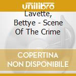 Lavette, Bettye - Scene Of The Crime cd musicale di Lavette, Bettye