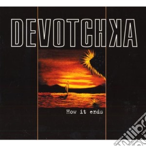 Devotchka - How It Ends cd musicale di DEVOTCHKA