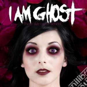 I Am Ghost - Those We Leave Behind cd musicale di I AM GHOST