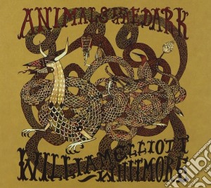 William Elliot Withmore - Animals In The Dark cd musicale di WITHMORE WILLIAM E.