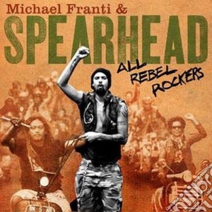 Michael Franti - All Rebel Rockers Cd+Dvd (2 Cd) cd musicale di FRANTI MICHAEL & SPEARHEAD