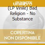 (LP Vinile) Bad Religion - No Substance lp vinile di Bad Religion