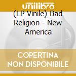 (LP Vinile) Bad Religion - New America lp vinile di Bad Religion