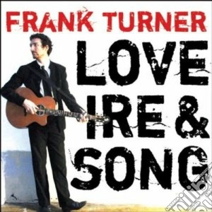 Frank Turner - Love, Ire & Song cd musicale di TURNER FRANK