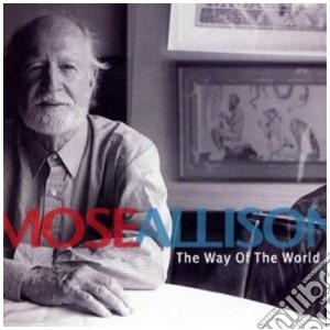 Mose Allison - The Way Of The World cd musicale di MOSE ALLISON