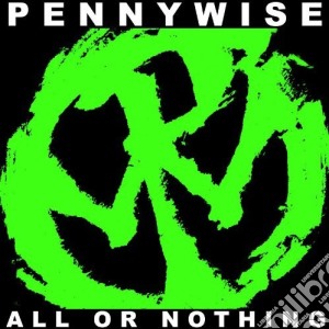 Pennywise - All Or Nothing cd musicale di Pennywise
