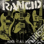 Rancid - Honor Is All We Know cd