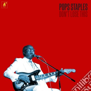 Pops Staples - Don't Lose This cd musicale di Staples Pop