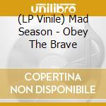 (LP Vinile) Mad Season - Obey The Brave vinile