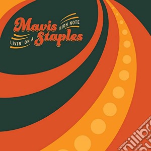 Mavis Staples - Living On A High Note cd musicale di Mavis Staples