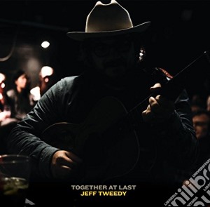 Jeff Tweedy - Together At Last cd musicale di Jeff Tweedy