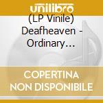 (LP Vinile) Deafheaven - Ordinary Corrupt Human Love lp vinile