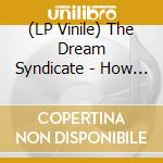 (LP Vinile) The Dream Syndicate - How We Found Ourselves...Every vinile