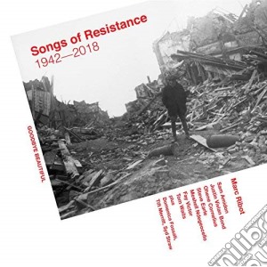 Marc Ribot - Songs Of Resistance 1942-2018 cd musicale di Marc Ribot