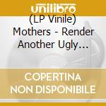 (LP Vinile) Mothers - Render Another Ugly Method(2 Lp) vinile