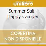 Summer Salt - Happy Camper cd musicale di Summer Salt