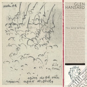 Glen Hansard - This Wild Willing cd musicale di Glen Hansard