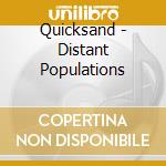 Quicksand - Distant Populations cd