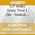 (LP Vinile) Every Time I Die - Radical Limited Coloured (2 Lp) lp vinile