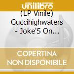 (LP Vinile) Guccihighwaters - Joke'S On You vinile