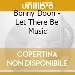 Bonny Doon - Let There Be Music cd