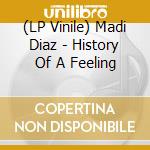 (LP Vinile) Madi Diaz - History Of A Feeling lp vinile