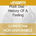 Madi Diaz - History Of A Feeling cd musicale