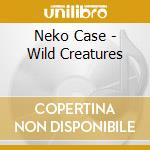 Neko Case - Wild Creatures cd musicale