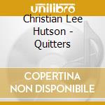 Christian Lee Hutson - Quitters cd musicale