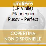 (LP Vinile) Mannequin Pussy - Perfect vinile
