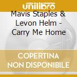 Mavis Staples & Levon Helm - Carry Me Home cd