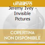 Jeremy Ivey - Invisible Pictures cd