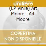 (LP Vinile) Art Moore - Art Moore vinile