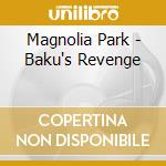 Magnolia Park - Baku's Revenge cd