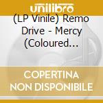 (LP Vinile) Remo Drive - Mercy (Coloured Vinyl) vinile