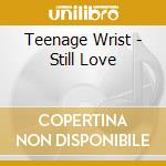 Teenage Wrist - Still Love cd