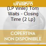(LP Vinile) Tom Waits - Closing Time (2 Lp) vinile